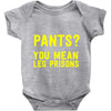 pants you mean leg prisons Baby Onesie
