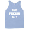 This Fuckin Guy Tank Top