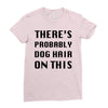 there's probably dog hair on this Ladies Fitted T-Shirt