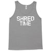 shred time Tank Top