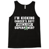 I Am Kicking Cancers Butt Whats Your Superpower ? Tank Top