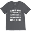 back off i have a crazy wife and i'm not afraid to user her V-Neck Tee