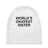 worl'd okayest sister Baby Beanies