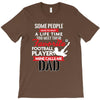 Some People Have To Wait A Life Time Too Meet Their Favorite Football, T-Shirt