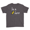 be a hero logo white Youth Tee