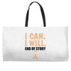 I Can I Will End Of The Story Weekender Totes