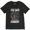 You Only Live Once It as a Cowboy V-Neck Tee