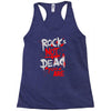 rock's not dead you are Racerback Tank