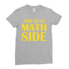 come to the math side Ladies Fitted T-Shirt