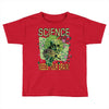 science needs your brain Toddler T-shirt