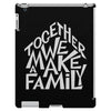 together we make a family 2 iPad 3 and 4 Case