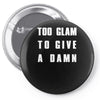 too glam to give a damn Pin-back button