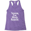tennis eat sleep repeat Racerback Tank
