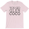you go glen coco  t shirt  you go glen coco  graphic T-Shirt