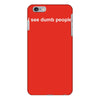 i see dumb people funny iPhone 6/6s Plus Case