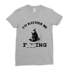 i'd rather be fishing Ladies Fitted T-Shirt