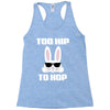 too hip to hop bunny easter Racerback Tank