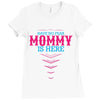 Have No Fear Mommy Is Here Ladies Fitted T-Shirt