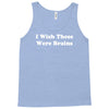i wish these were brains funny Tank Top