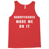 daddyissues made me do it Tank Top