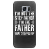 I&rsquo;M not the Step Father I&rsquo;M The Father That STEPPED UP Samsung Galaxy S7 Edge