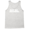 just do nothing Tank Top