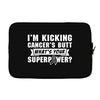 I Am Kicking Cancers Butt Whats Your Superpower? Laptop sleeve