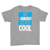Be Your Self Stay Cool Youth Tee