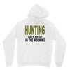 hunting gets me up Unisex Hoodie