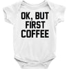 ok, but first coffee Baby Onesie