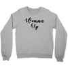 woman up Crewneck Sweatshirt