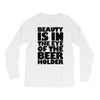 beauty is in the eye of the beer holder Long Sleeve Shirts