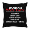 Smartass March Girl Throw Pillow