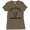 you don't gnome me Ladies Fitted T-Shirt