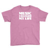 music changed my life Youth Tee
