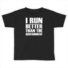 i run better than the government Toddler T-shirt