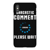 sarcastic comment loading iPhoneX Case