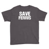 save ferris beuller beuler pop culture cult beuller's day off gift ret Youth Tee