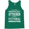 i am too emotionally attached to fictional characters Tank Top
