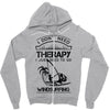 I Don't Need Therapy Just to Go Windsurfing Zipper Hoodie