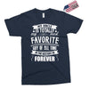 My Uncle Is Totally My Most Favorite Guy of All Time in the History of Exclusive T-shirt