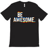 be awesome T-Shirt