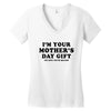 I'm Your Mother's Day Gift Dad Says You're Welcome Women's V-Neck T-Shirt