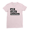 wifi, coffee, frenchies Ladies Fitted T-Shirt