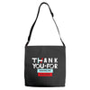 THANK YOU FOR MAKING ME STAY ALIVE Adjustable Strap Totes