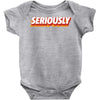 Seriously Baby Bodysuit