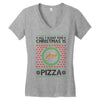 All I Want For Christmas Is Pizza Ugly Christmas For Light Women's V-Neck T-Shirt