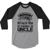 There Aren't  Many Things I Love More Than Fishing 3/4 Sleeve Shirt