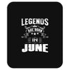 Legends Are Born In June Mousepad