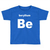 beryllium Toddler T-shirt